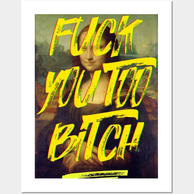 Fuck you too bitch Wall Art by LanaBanana